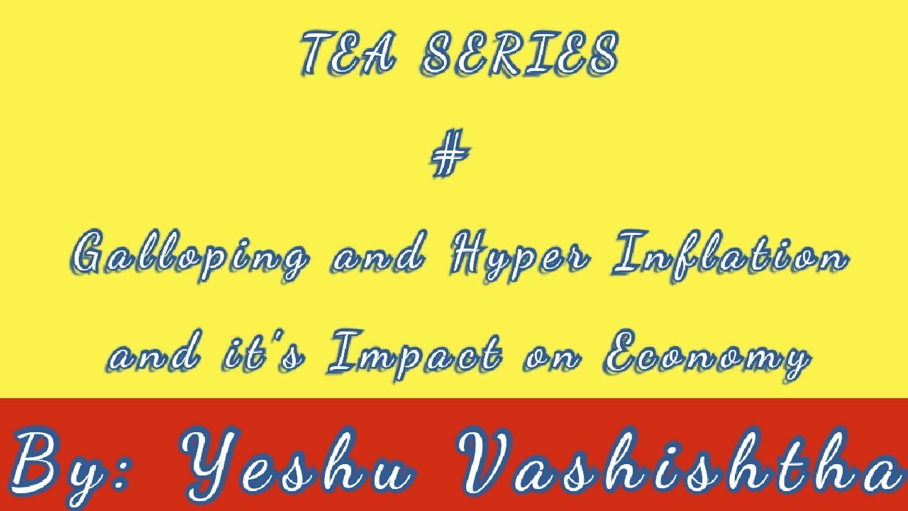 TEA SERIES- Galloping and Hyper Inflation and it's Impact on Economy for UPSC CSE