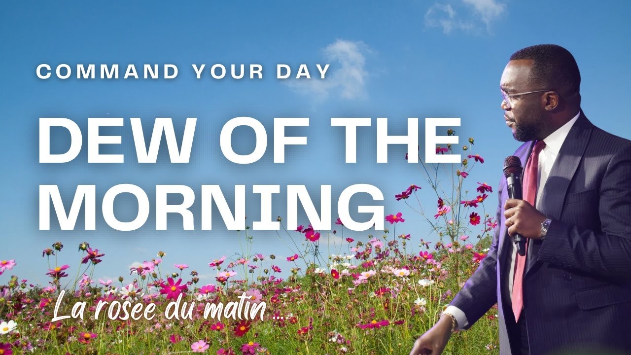 The Dew of the Morning (Comme la rosée du matin) Day 1 | Command Your Day with Ps Guelord Lukama