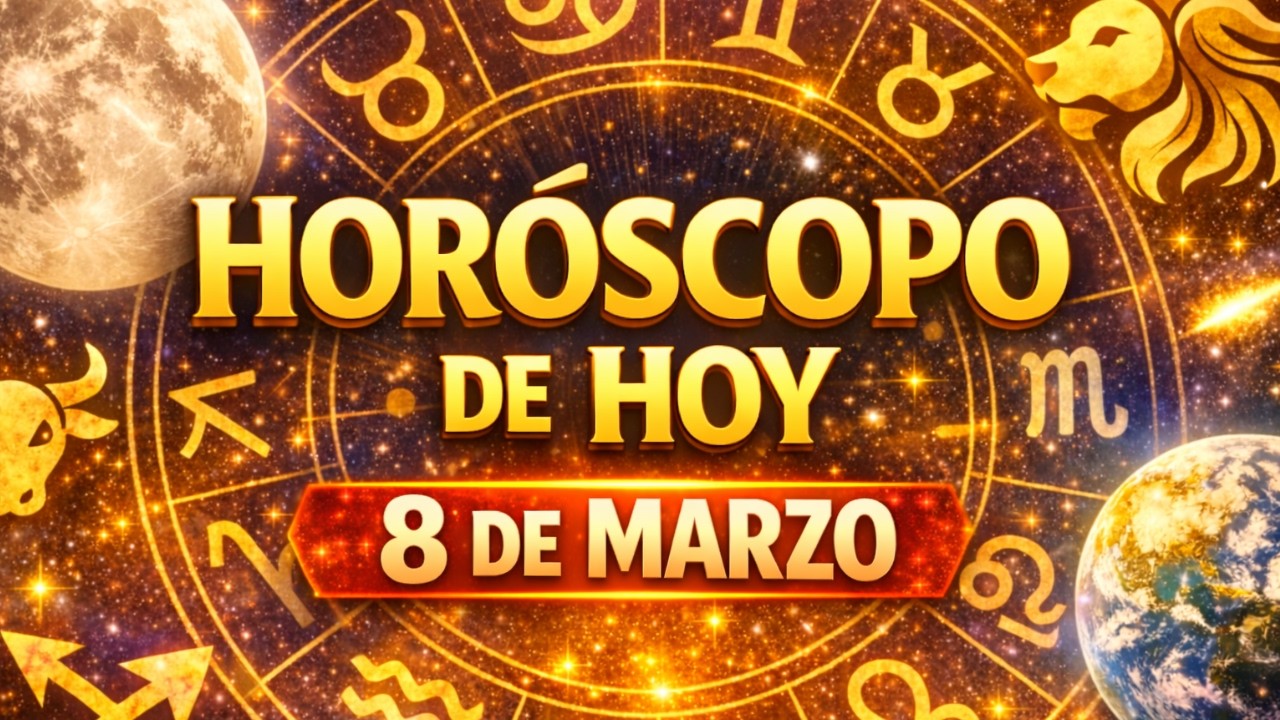 HORÓSCOPO DE HOY 8 DE MARZO 2026 ✨ Lo Que Los Astros Revelan para Tu Signo