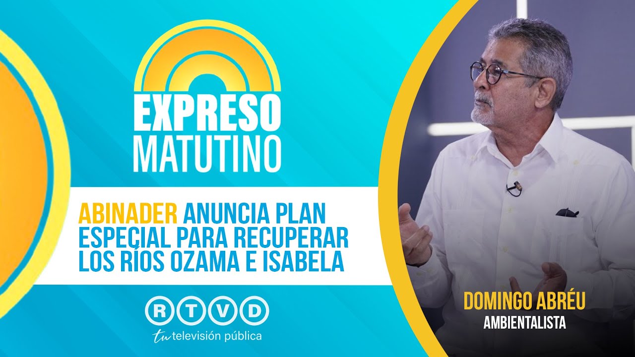 Abinader anuncia plan especial para recuperar los ríos Ozama e Isabela | Domingo Abréu