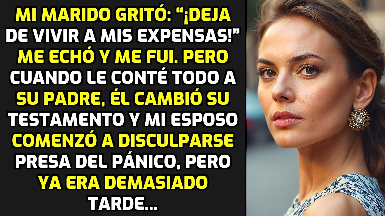 Mi Marido Gritó: “¡Deja De Vivir A Mis Expensas!” Pero La Voluntad... HISTORIAS LA VIDA