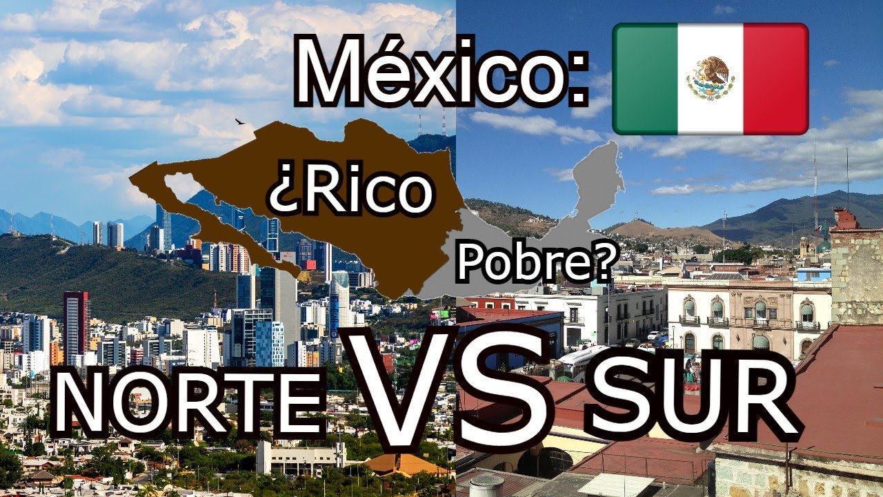 &iquest;Por qu&eacute; el norte de M&eacute;xico es m&aacute;s Prospero que el sur de M&eacute;xico?