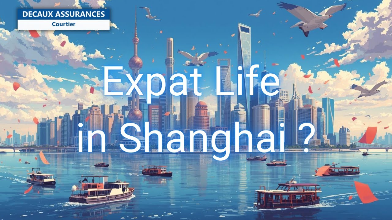 Expat Life in Shanghai | International Health, Travel & Mortgage Insurance – Decaux Assurances