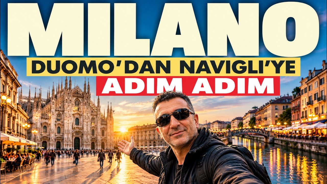 Milano Gezilecek Yerler | Duomo’dan Navigli’ye Adım Adım Şehir Rehberi