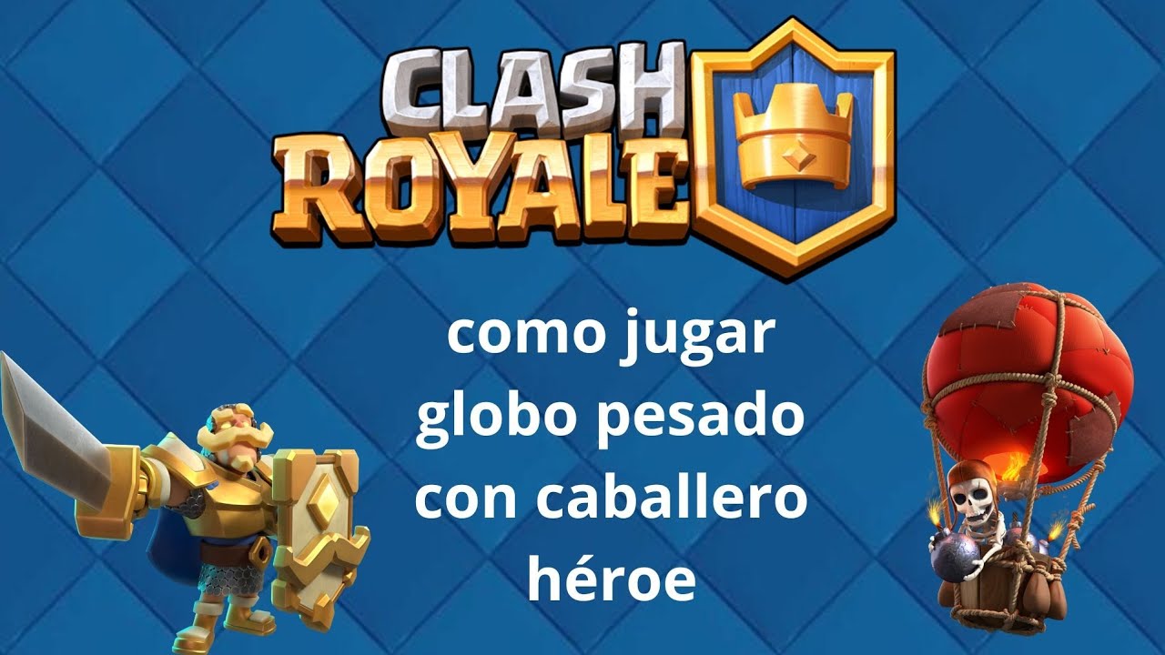 Jugando en modo ranked con mazo de globo con caballero héroe