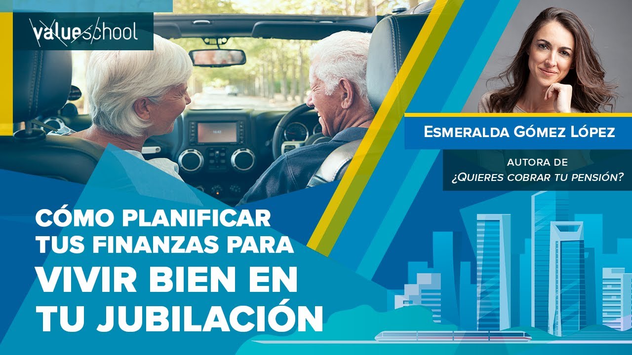 Todo lo que necesitas saber para vivir bien en tu jubilación  - Value School
