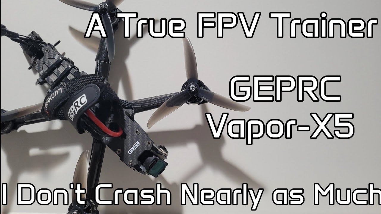 Dramatic Improvement As a Pilot - GEPRC Vapor-X5 