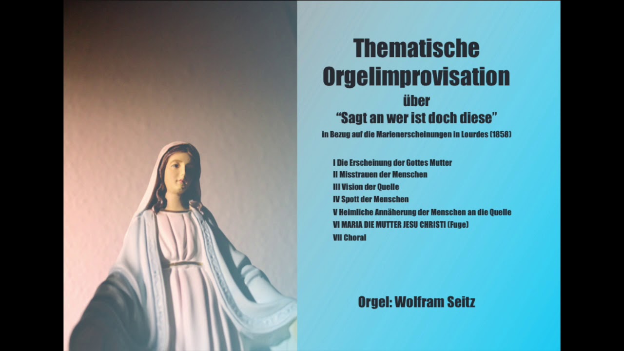 Sagt an wer ist doch diese - Orgelimprovisation - Wolfram Seitz (Orgel)
