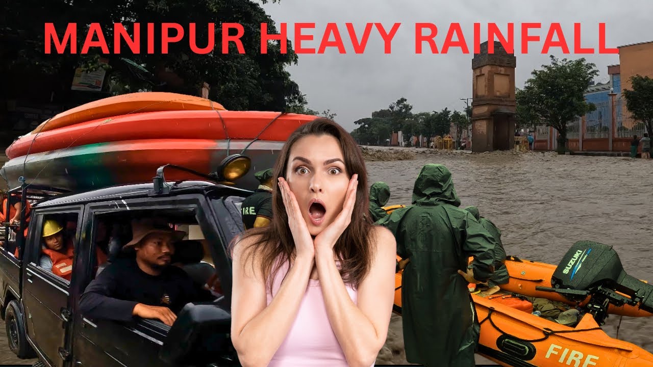 🌧️Warning Manipur Heavy Rainfall Update | Floods, Landslides & Impact | Latest Weather Report 2025🌧️