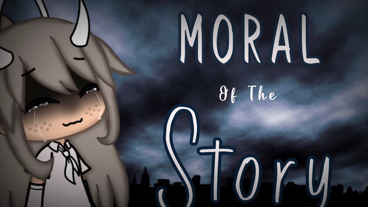 Moral of The Story ~GLMV~