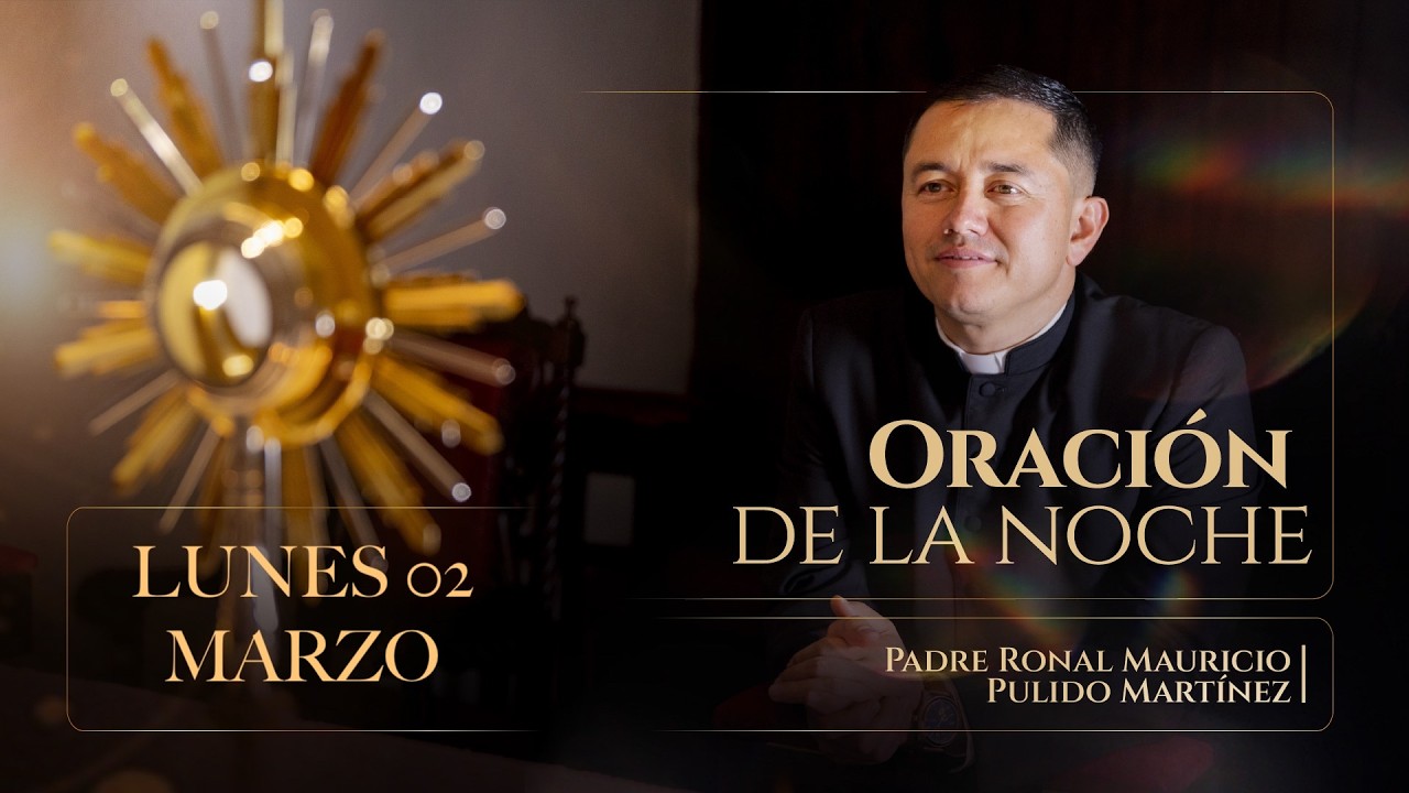 ORACIÓN DE LA NOCHE DE HOY LUNES 02 DE MARZO DE 2026