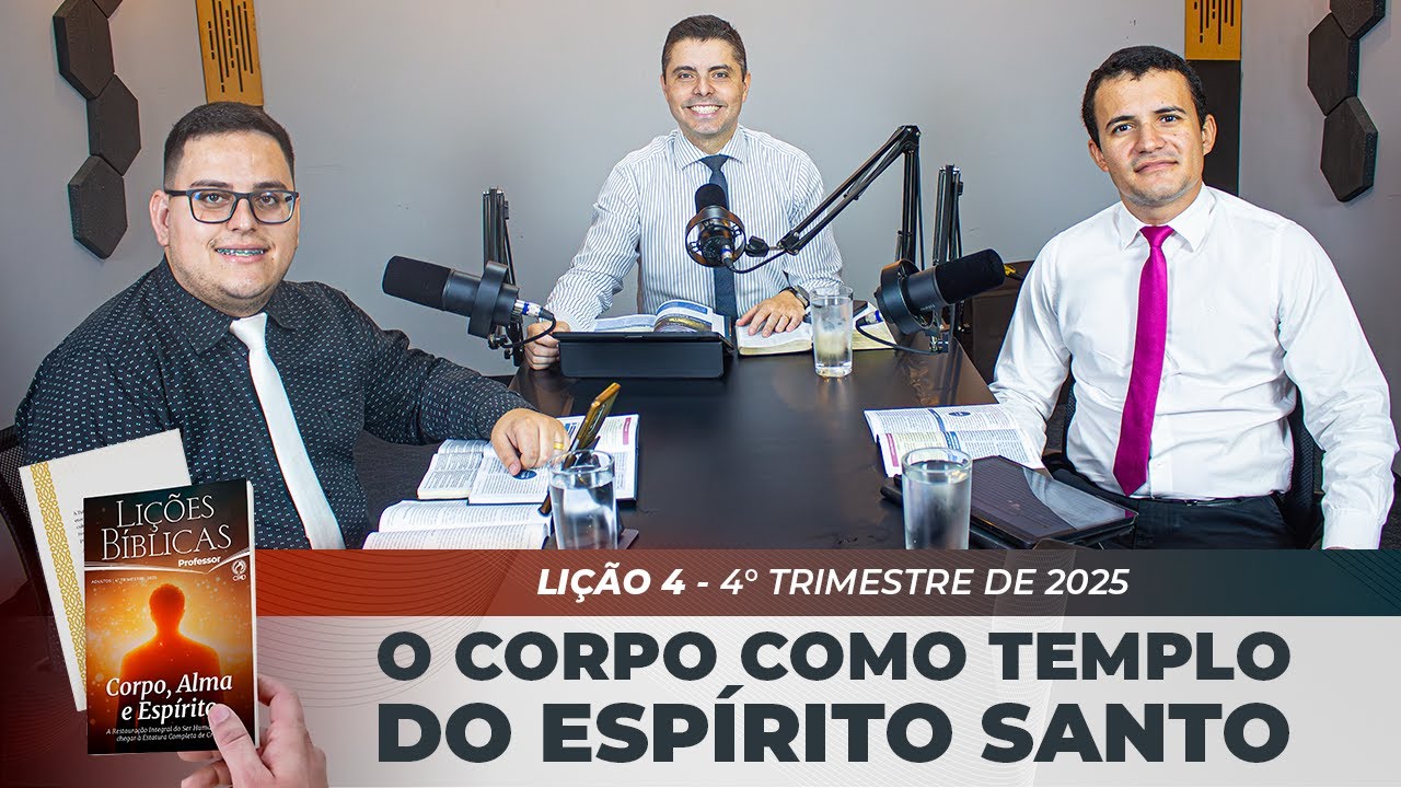 EBD | 4° LIÇÃO: “O CORPO COMO TEMPLO DO ESPÍRITO SANTO” | 4° TRIMESTRE DE 2025