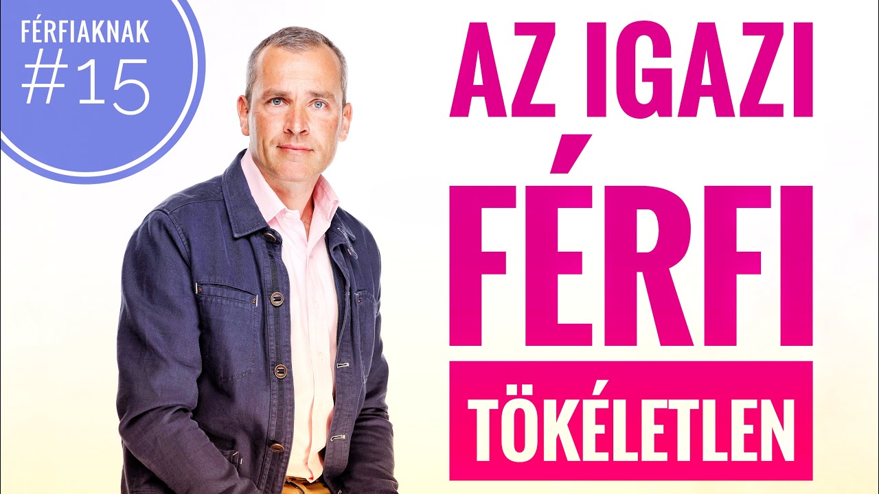 Az Igazi Férfi tökéletlen! – Férfiaknak #15