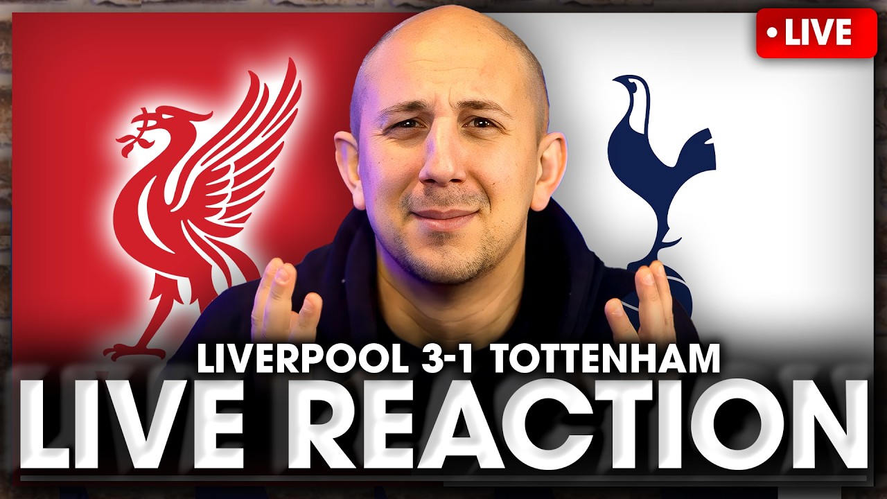 LIVERPOOL 3-1 TOTTENHAM LIVE | Post-Match Reaction
