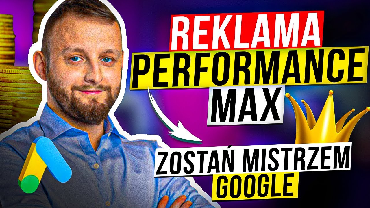Jak Ustawić Reklamę Performance Max [Google Ads Poradnik]