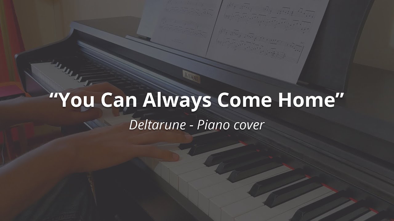 You Can Always Come Home - Deltarune | Piano cover