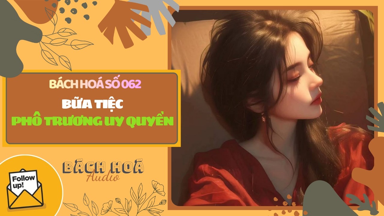 [Truyện Audio ] BỮA TIỆC PHÔ TRƯƠNG UY QUYỀN | BÁCH HOÁ SỐ 062 (Full) || BÁCH HOÁ AUDIO