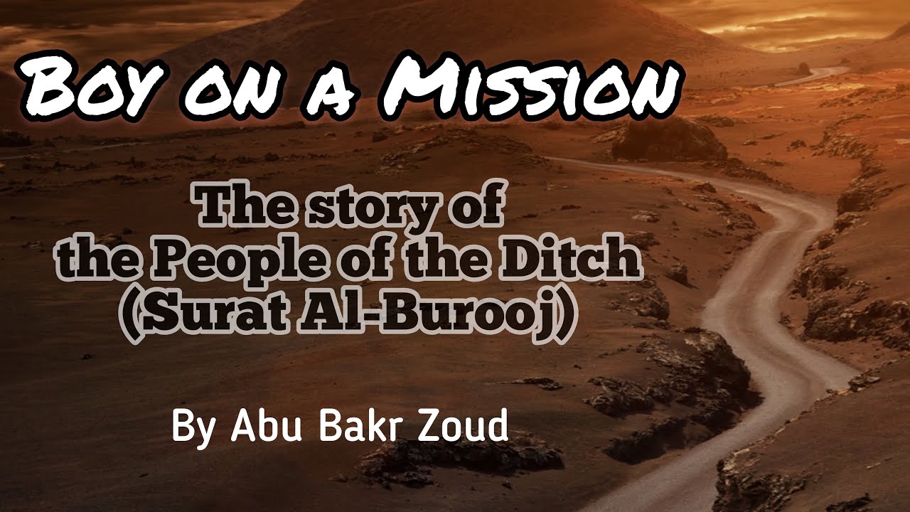 Boy on a Mission - The Story of the People of the Ditch (Surat Al Burooj)