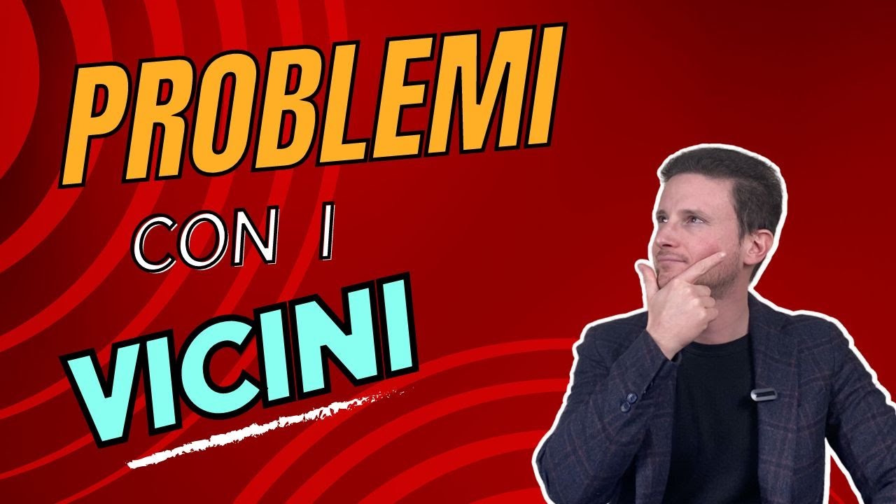 Problemi coi vicini: che fare?