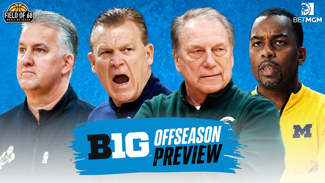 ПРЕВЬЮ МЕЖСЕЗОНЬЯ BIG TEN! Главные ПОБЕДИТЕЛИ и ПРОИГРАВШИЕ межсезонья! | FIELD OF 68