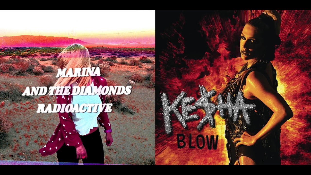 Radioactive Blow - Marina and the Diamonds & Kesha (Flipped Mashup)
