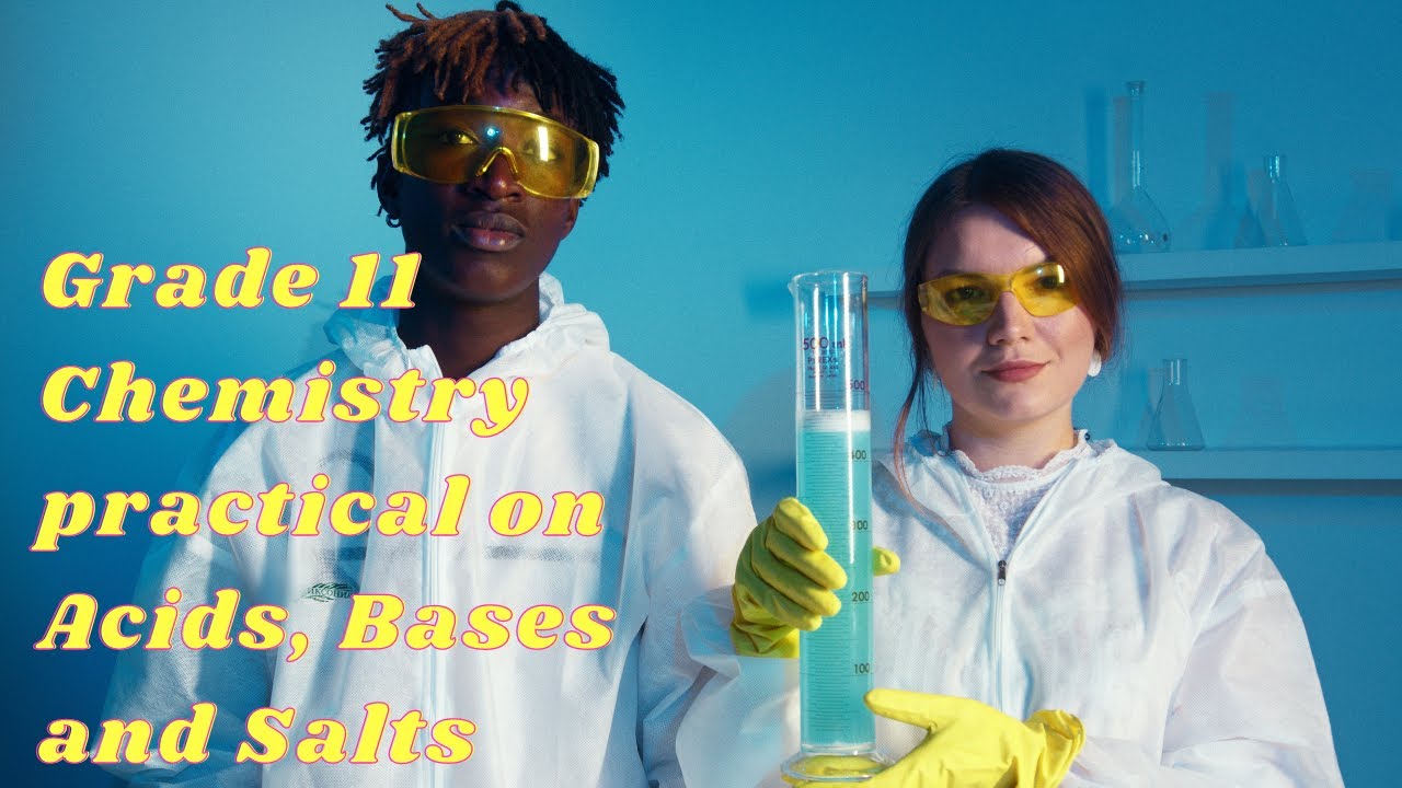 This Lesson is a Grade 11 Chemistry Practical on Acids, Bases and Salts
