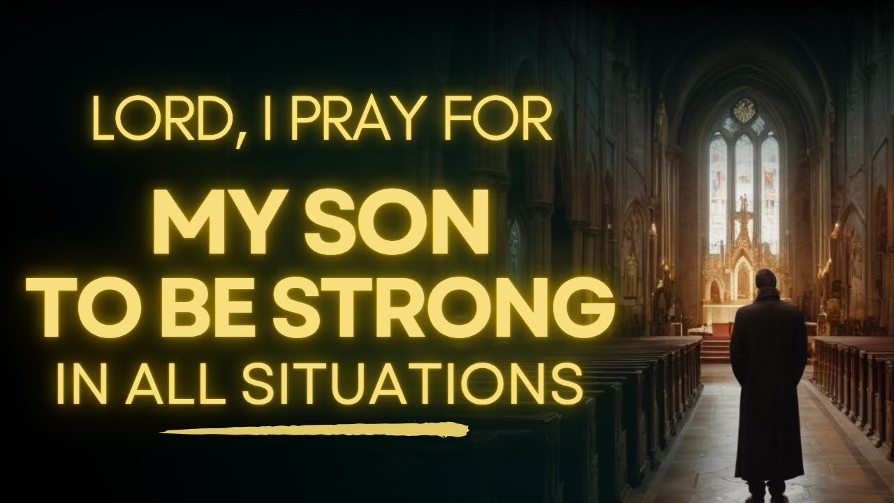 Pray This Over Your Son | Powerful Prayer for Your Son's Mental Strength and Confidence