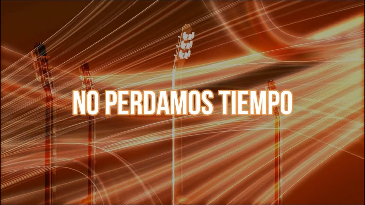 [Letra]-No Perdamos Tiempo - Angel Perez