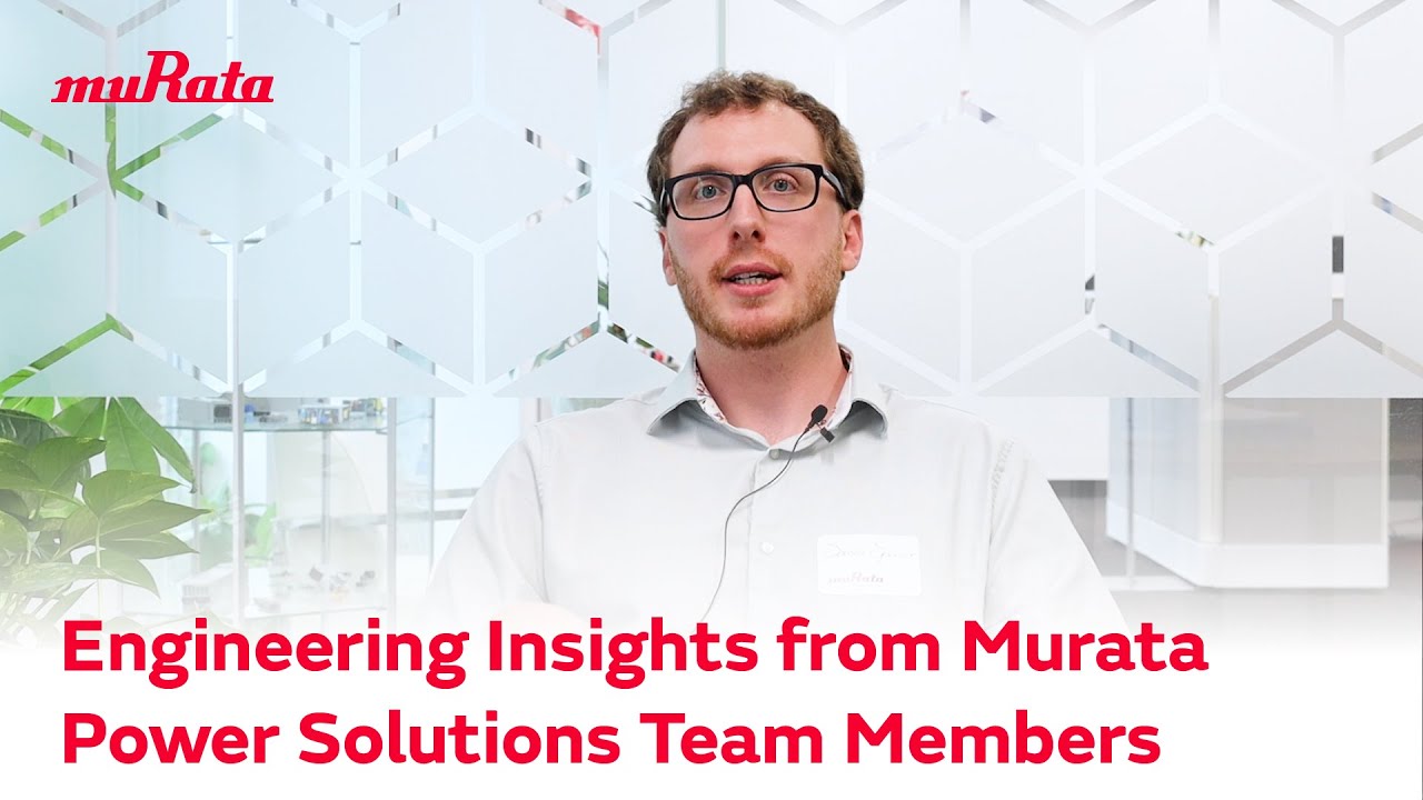 Engineering Insights from Murata Power Solutions Team Members Exclusive Interview