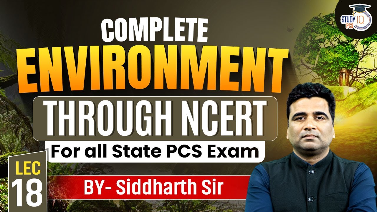 Complete Environment Through NCERT Lec-18 | For All State PCS Exam | By Siddharth Sir | StudyIQ PCS