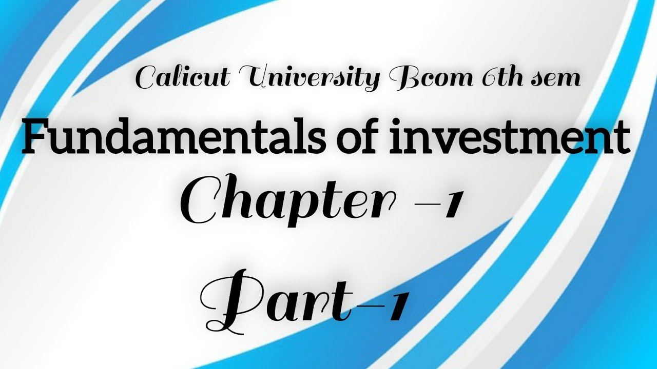 Calicut University Bcom 6th sem fundamentals of investment chapter-1 part-1