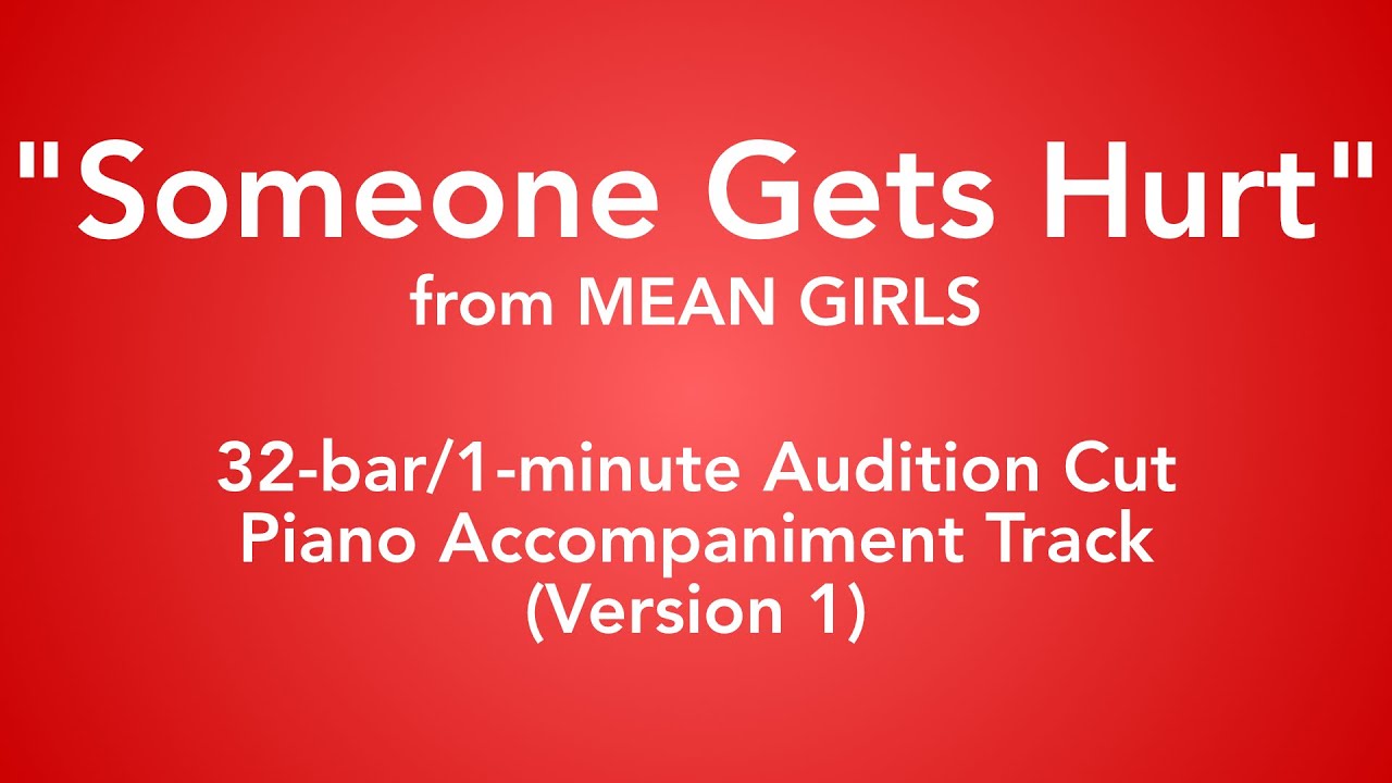 "Someone Gets Hurt" from Mean Girls - 32-bar/1-minute Audition Cut Piano Accompaniment - Version 1
