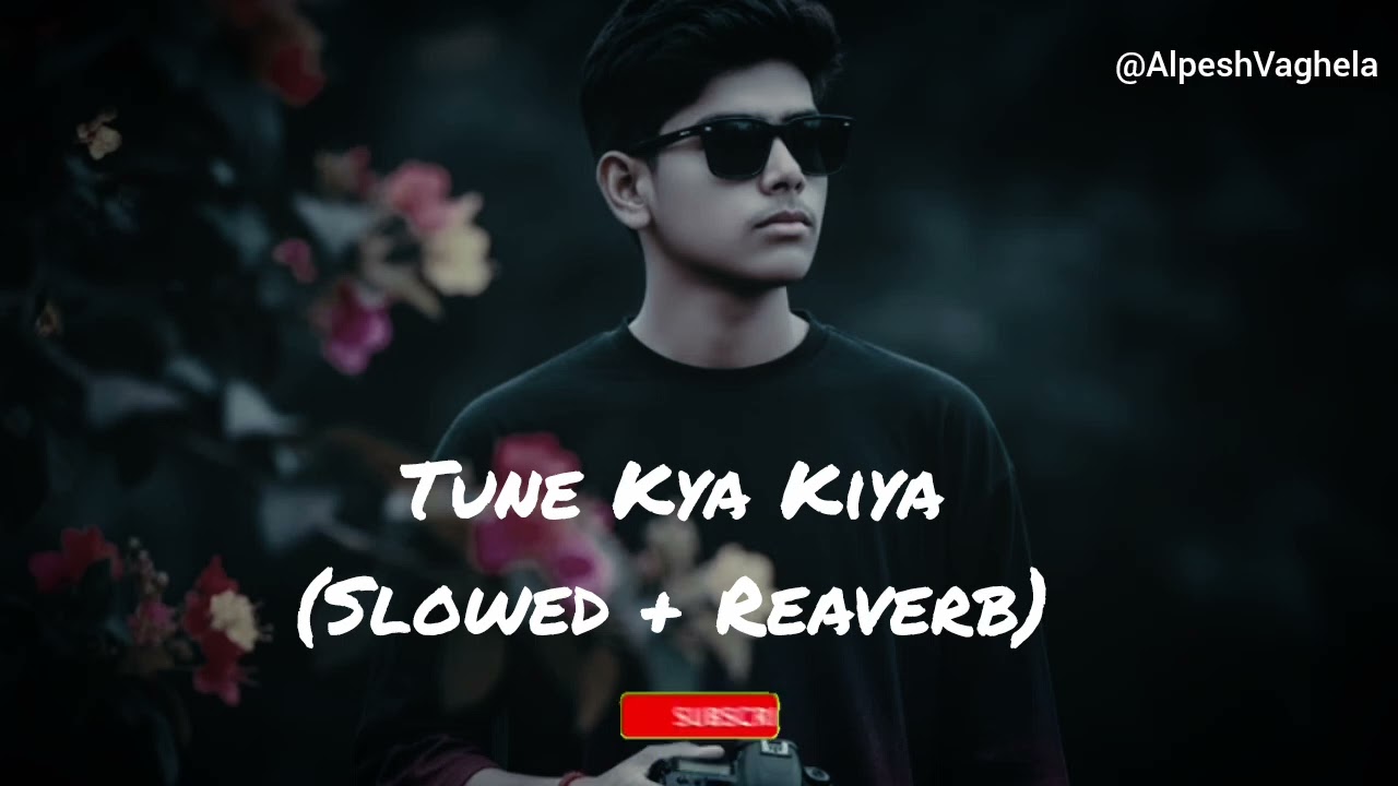 Tune Kya Kiya ( Slowed + Reaverb ) | trending song | Lofi song | 