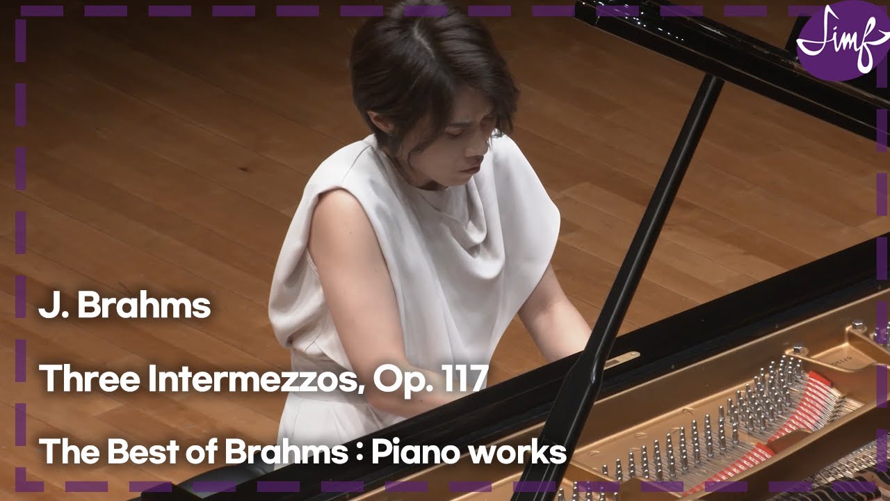 [2023 SIMF]J.Brahms-Three Intermezzos, Op. 117┃J.브람스-세 개의 간주곡, Op. 117