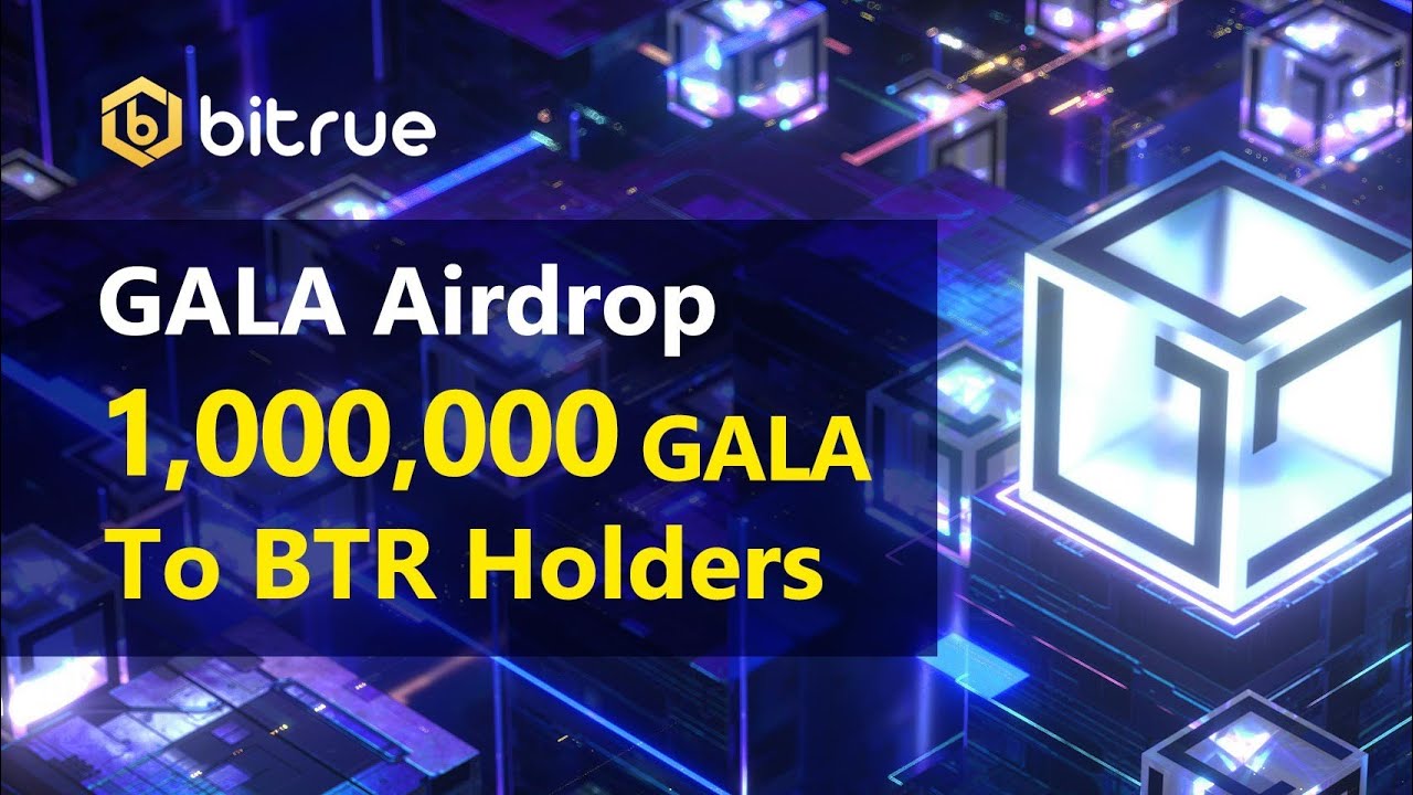 Bitrue Exchange 1000000 Gala Airdrop BTR Holder