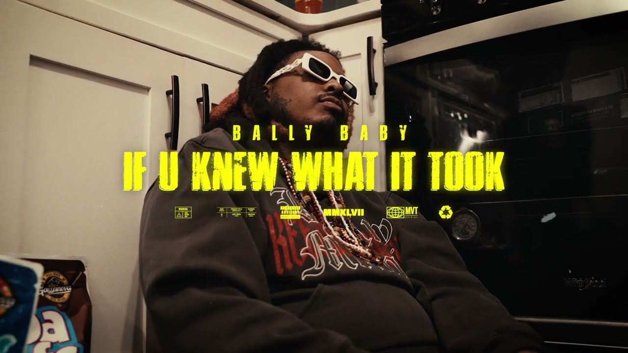 BALLY BABY - IF U KNEW WHAT IT TOOK (OFFICIAL VIDEO)