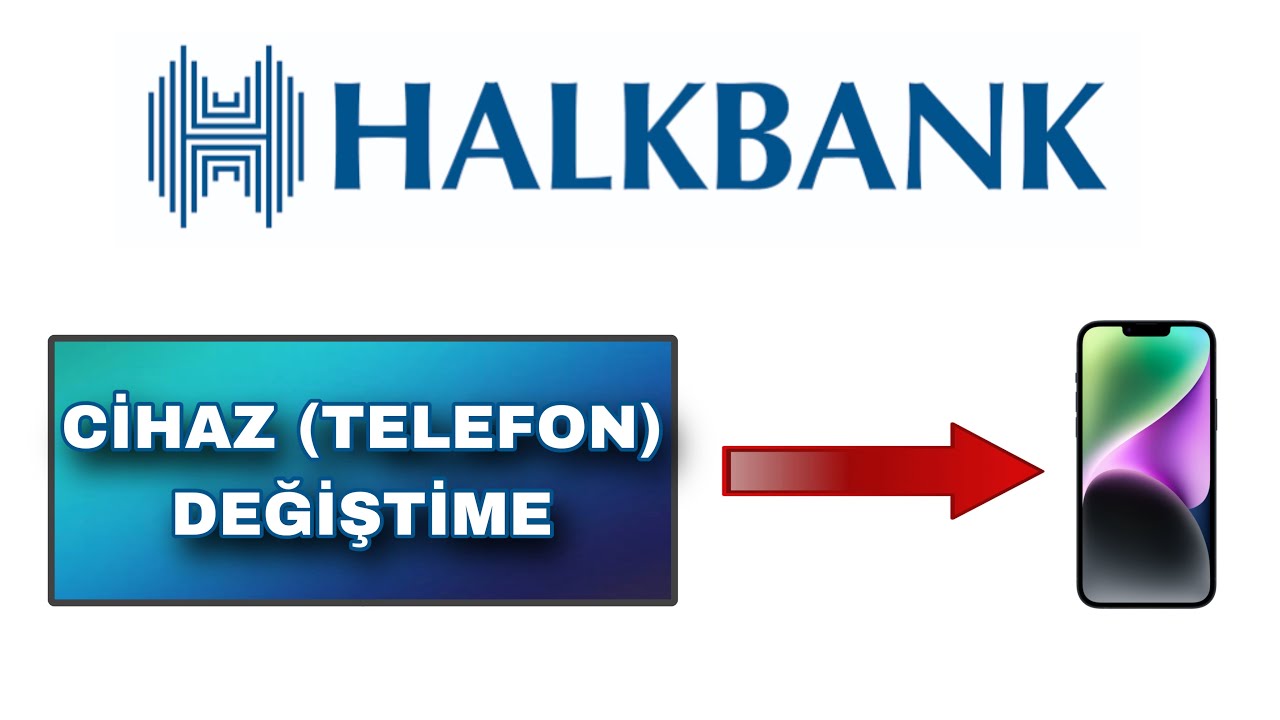 Halkbank Cihaz Değiştirme Nasıl Yapılır - Halkbank Cihaz Tanımlama