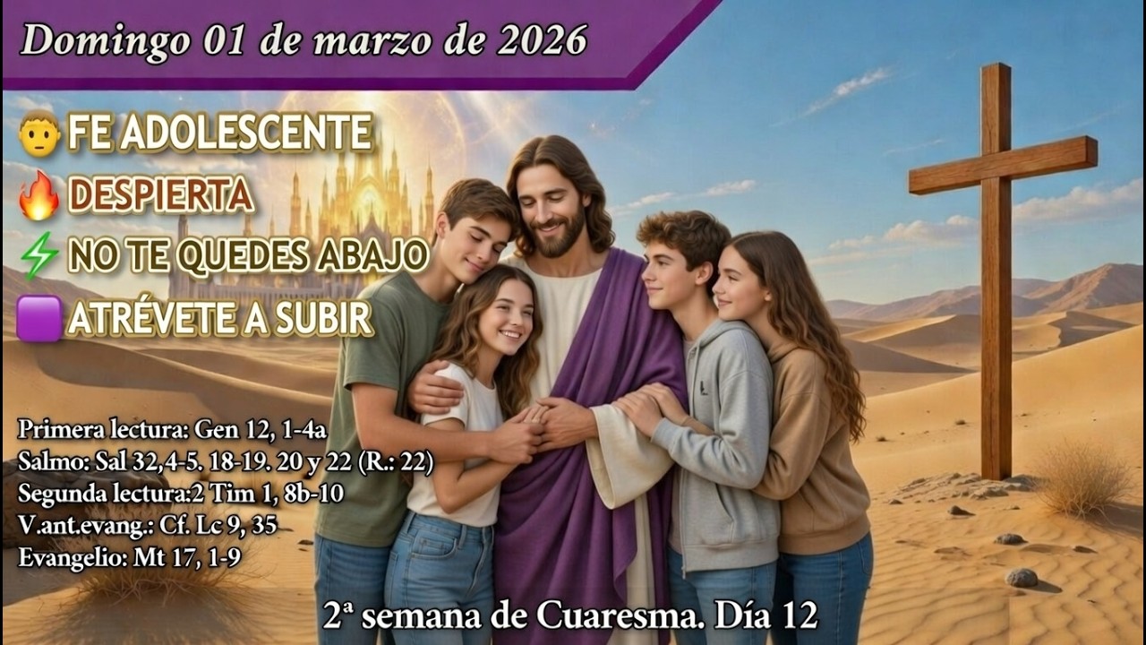 «🔥DIOS TE QUIERE DESPERTAR✨» Evangelio y reflexión🧑‍🎓 ADOLESCENTES | Dom 01/03/26 | T. de Cuaresma A