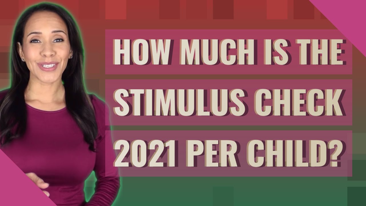 How much is the stimulus check 2021 per child?