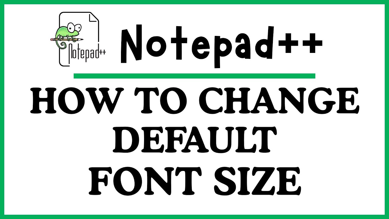 How to Change the Default Font Size in Notepad++ | Step-by-Step PC Tutorial