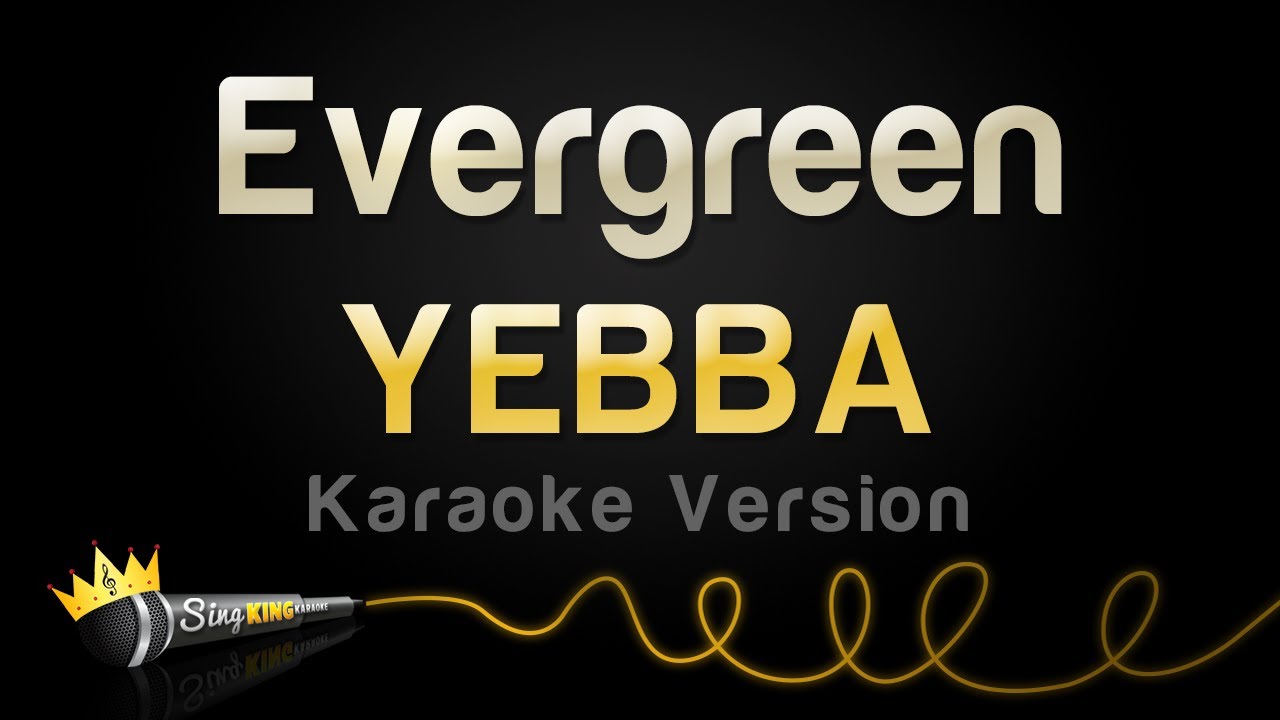 YEBBA - Evergreen (Karaoke Version)