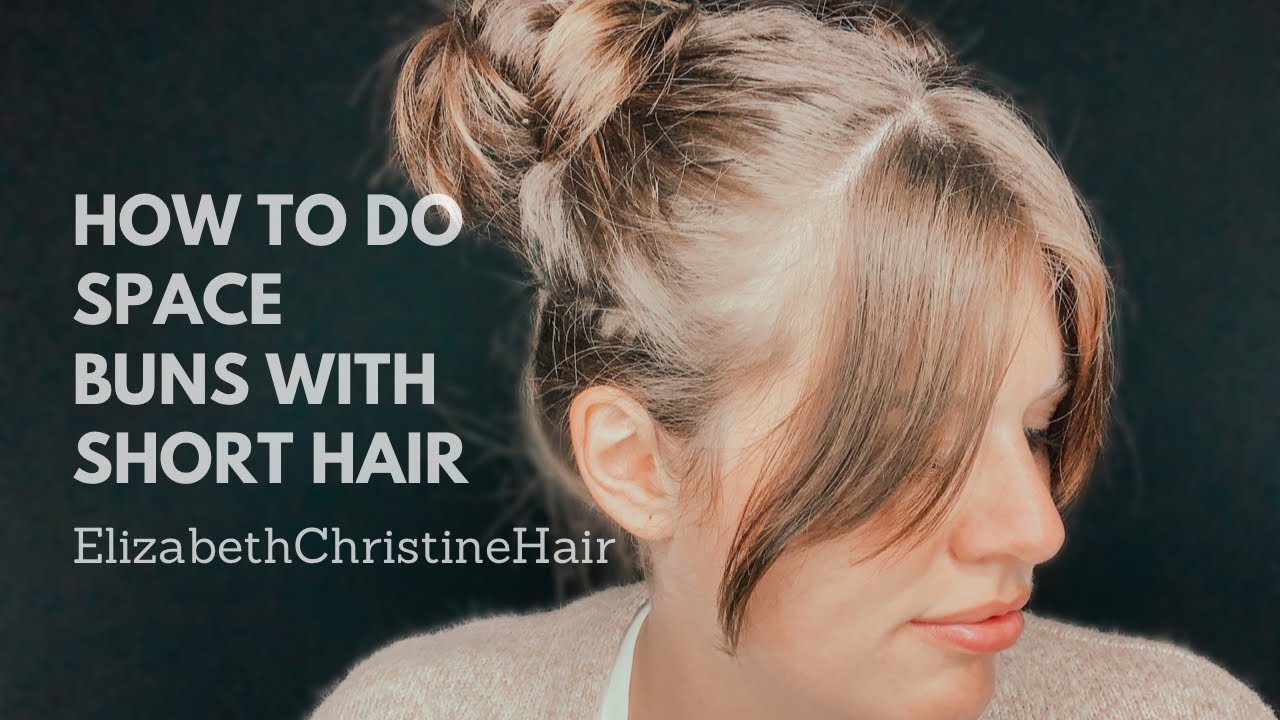 How to do Space Buns with Short Hair