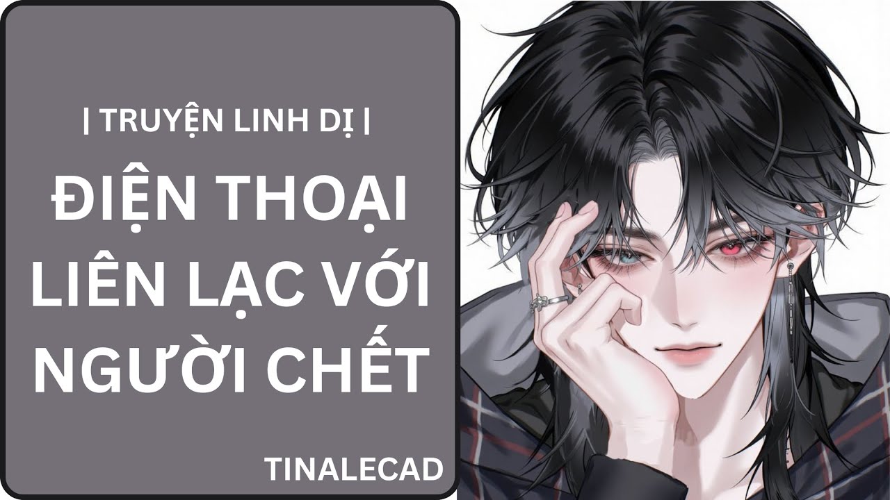 | TRUYỆN LINH DỊ | ĐIỆN THOẠI LIÊN LẠC VỚI NGƯỜI CHẾT