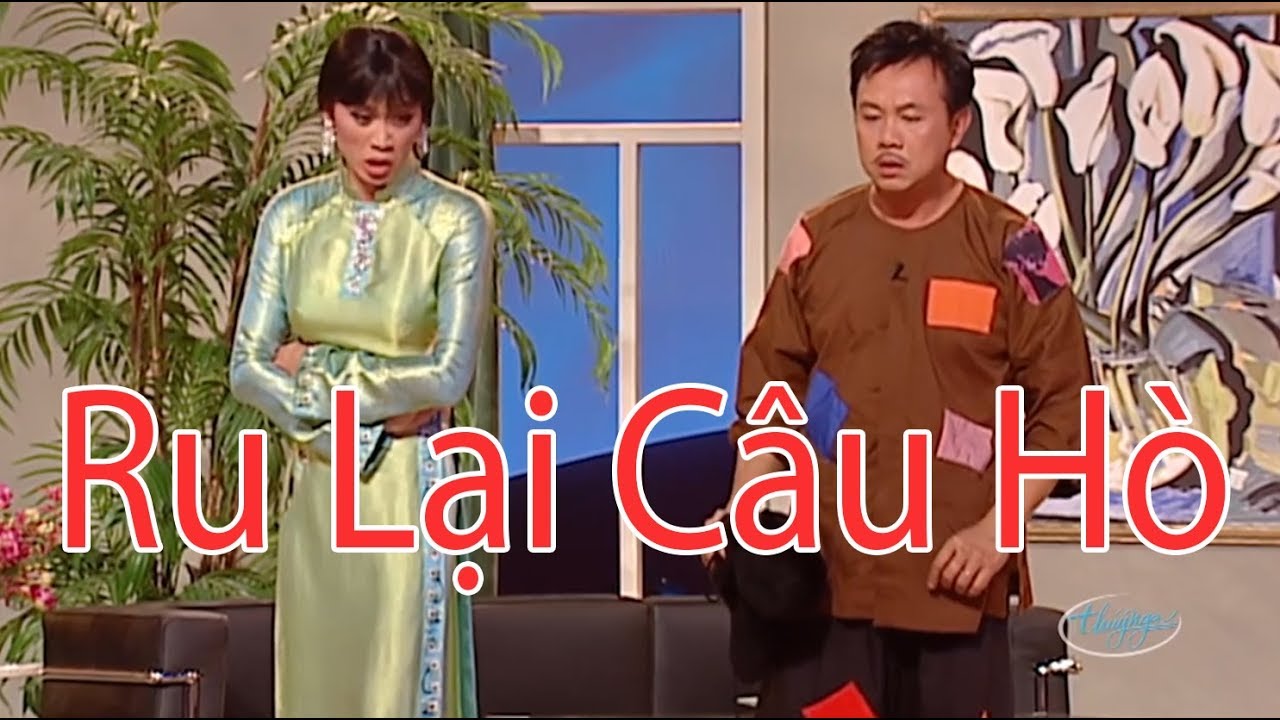 Hài - Hoài Linh - Chí Tài - Trang Thanh Lan - Ru Lại Câu Hò