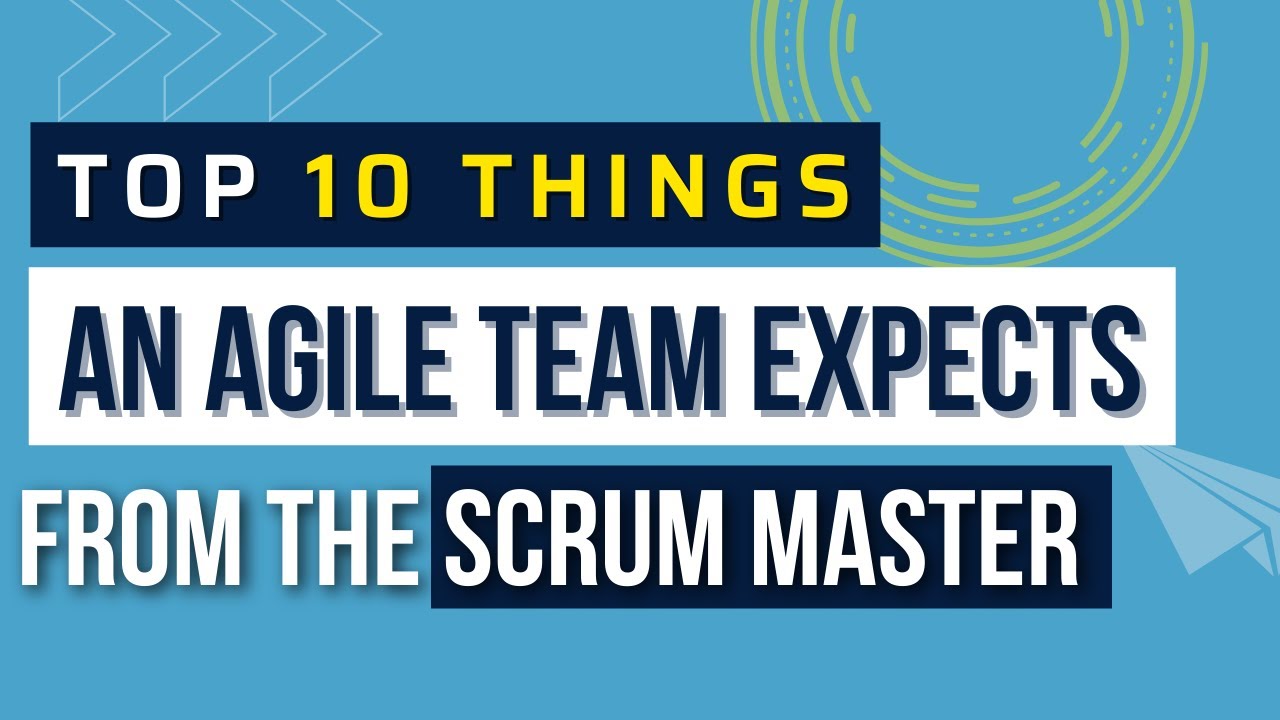 Top 10 Things An Agile Team Should Expect from the Scrum Master