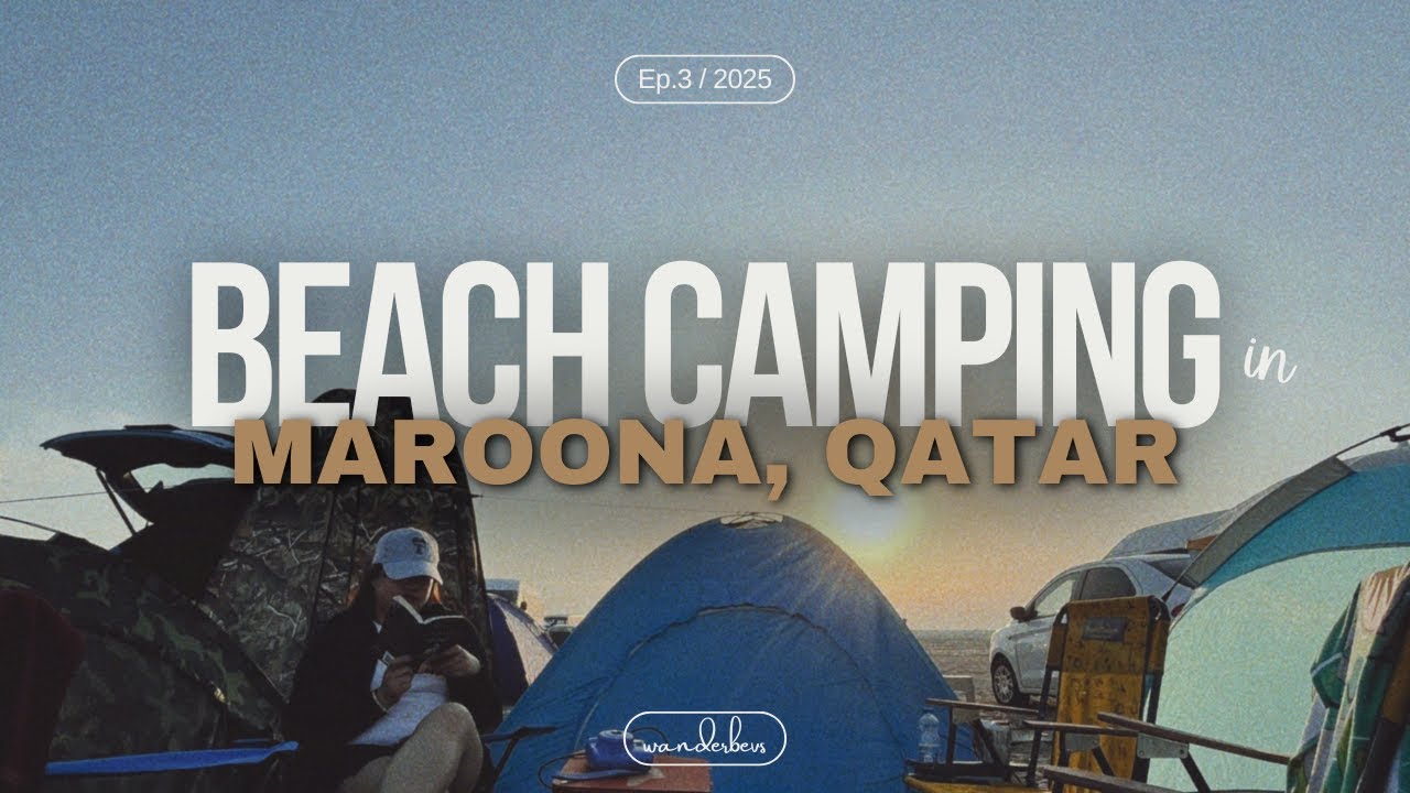 BEACH CAMPING in MAROONA QATAR | wanderbevs