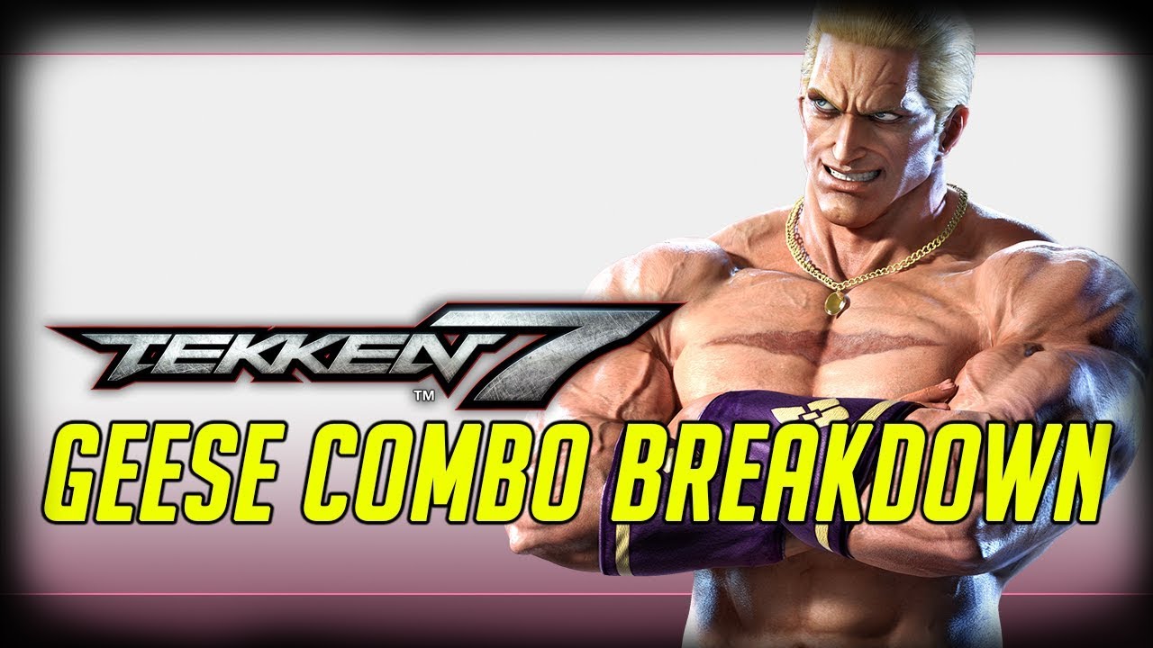 Tekken 7 Combo Breakdowns: Geese Howard (1440p60)