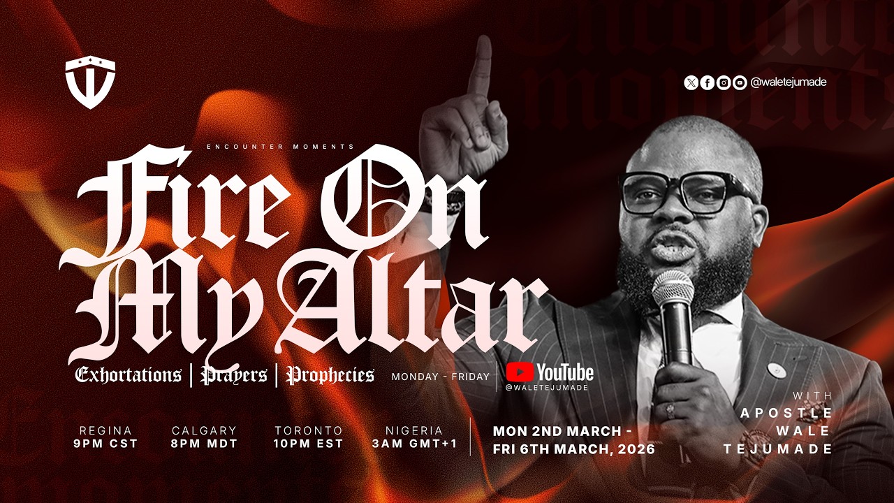 FIRE ON MY ALTAR - Encounter Moments With Apostle Wale Tejumade - Tue. March 3rd, 2026.