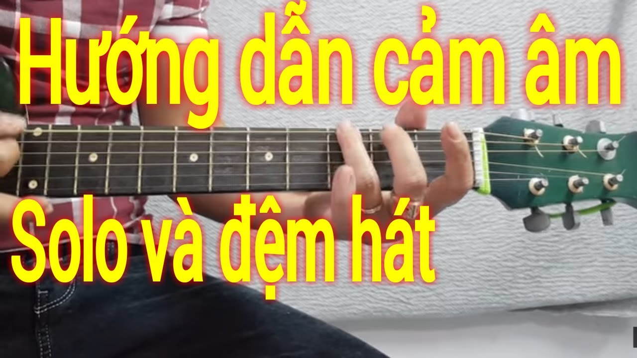 Cách cảm âm để đệm hát và solo nốt | Điêu Chương