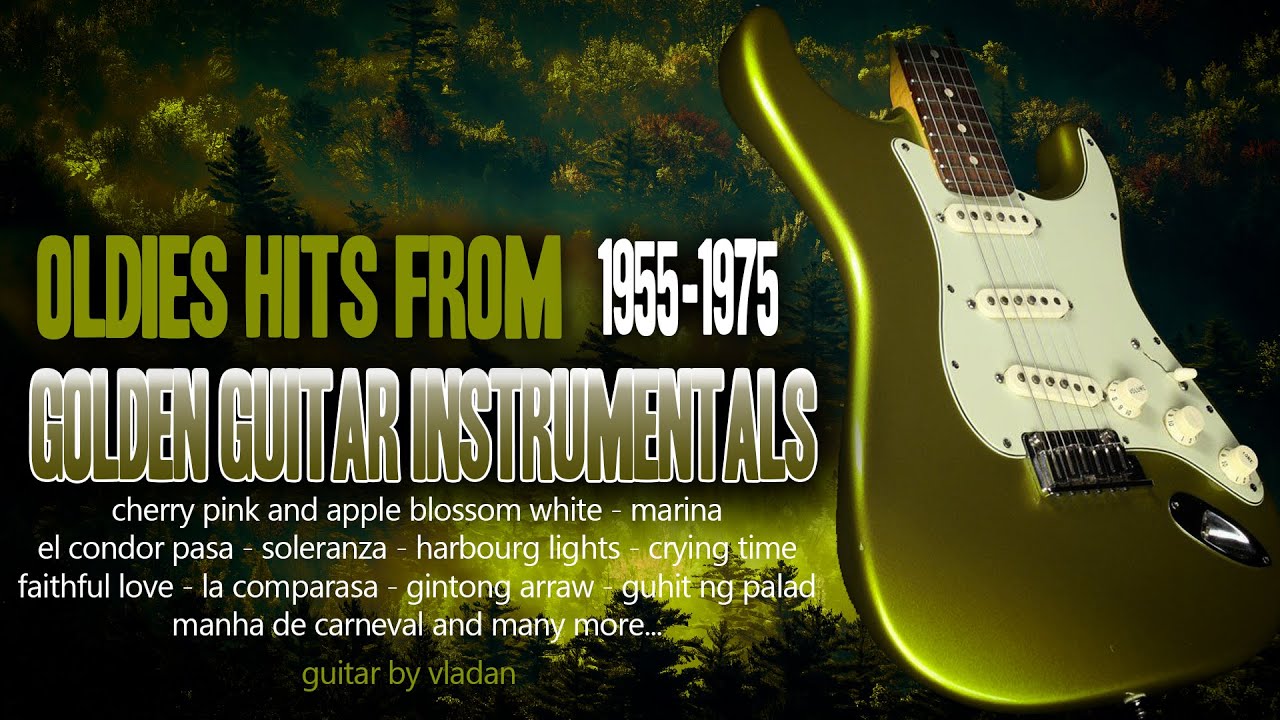 Golden  Guitar Instrumentals Oldies Hits From 1955-1975 - Guitar by Vladan